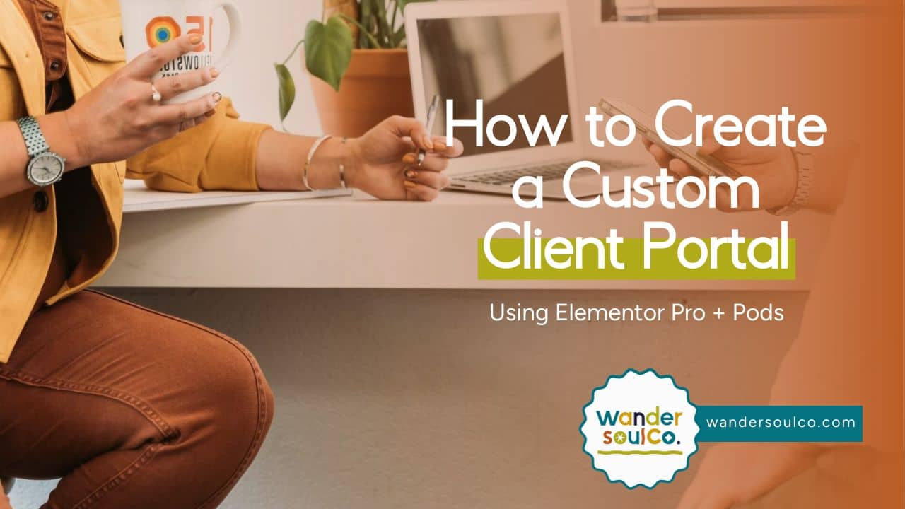 TSR012 Creating a Custom Client Portal with Elementor and Pods