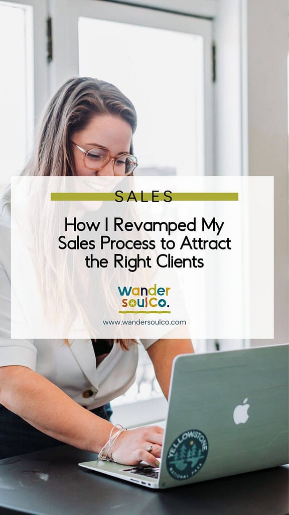 Category: Sales, Title: How I Revamped my Sales Process to Attract the Right Clients