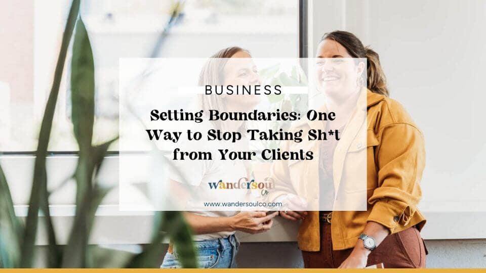 Blog: Setting Boundaries: One Way to Stop Taking Shit from Your Clients