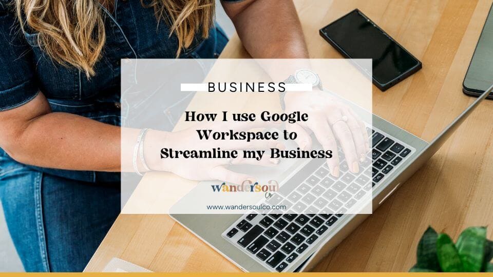 Blog: How I Use Google Workspace to Streamline my Business