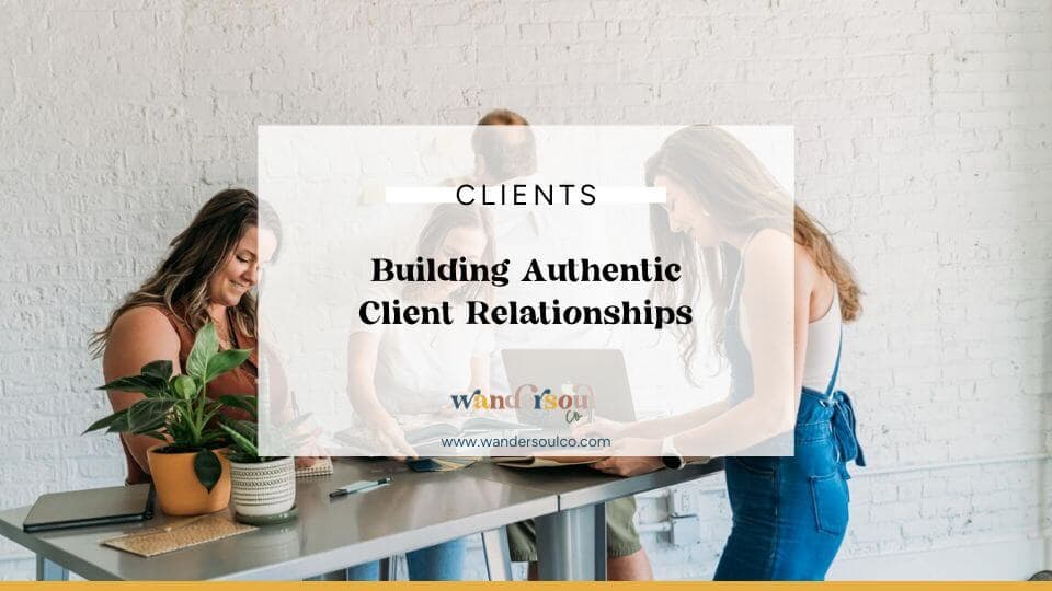 Blog: Building Authentic Client Relationships