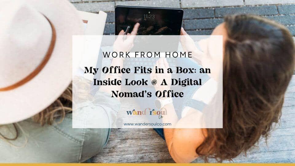 Blog: My Office Fits in a Box: an Inside Look @ a Digital Nomad's Office