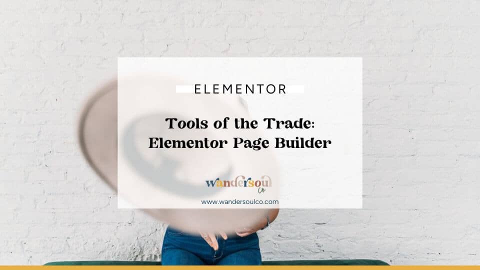 Blog: Tools of the Trade - Elementor Page Builder