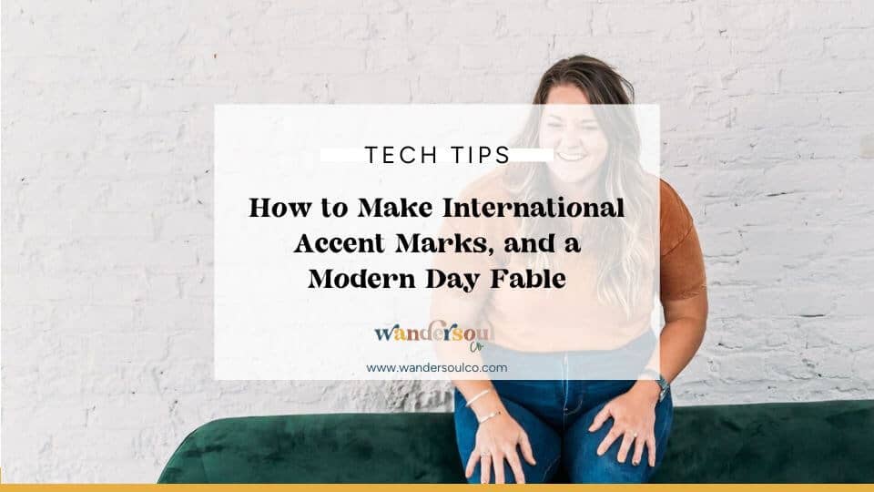 Blog: How to Make International Accent Marks, and a Modern Day Fable