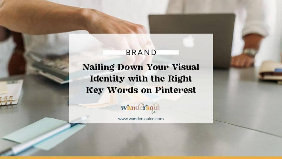 Blog: Nailing Down your Visual Identity with the Right Key Words on Pinterest