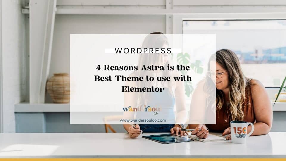 Blog: 4 Reasons Astra is the Best Theme to Use with Elementor